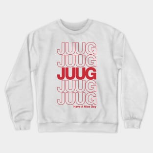 Juug - Have A Nice Day Shirt Crewneck Sweatshirt